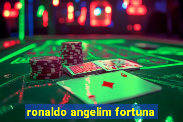 ronaldo angelim fortuna